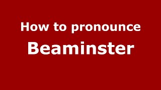 How to pronounce Beaminster