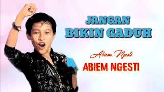 Download lagu Jangan bikin gaduh - abiem ngesti - original mp3 Download lagu Jangan bikin gaduh - abiem ngesti - original mp3