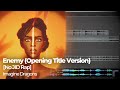 Imagine Dragons Enemy Arcane Opening Title Version No JID Rap
