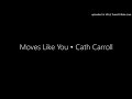Moves Like You • Cath Carroll