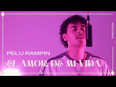 El Amor De Mi Vida - Pelu Rampin - Video Oficial 
