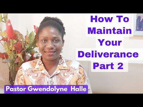 How To Maintain Your Deliverance Part 2 | Pastor Gwendolyne Halle