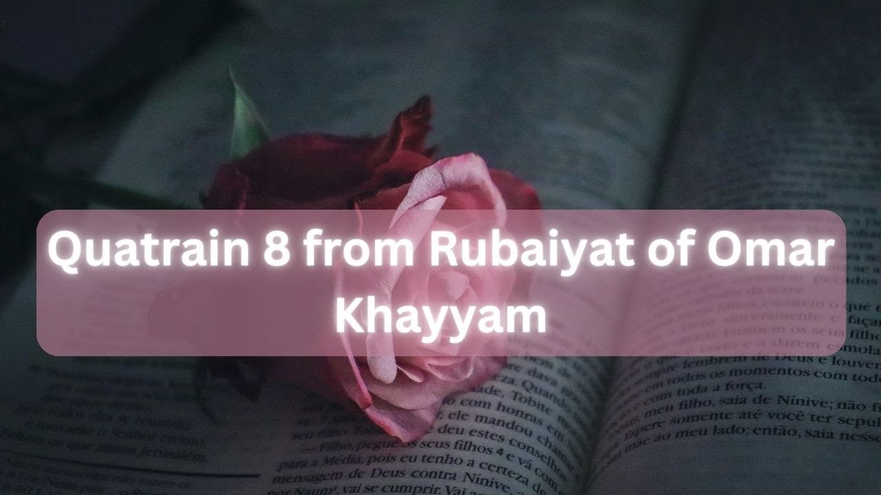 Quatrain 8 from Rubaiyat of Omar Khayyam