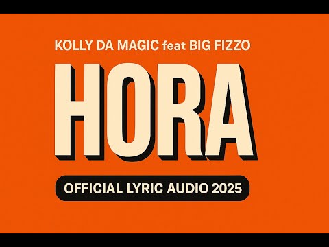 Kolly Da Magic feat Big Fizzo - Hora (Official Lyric Audio 2025)