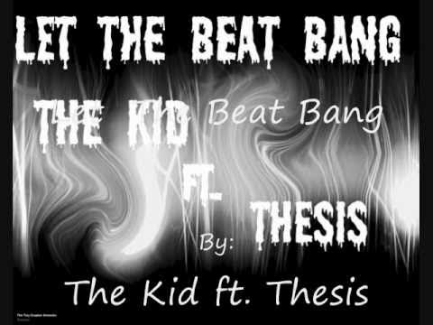 Let The Beat Bang- The Kid Ft. Thesis