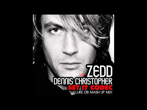 Zedd Vs Dennis Christopher - Set It Codec (Luke DB Mash Up Mix)