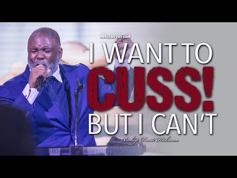 I Want To Cuss, But I Can't | Bishop Donte Hickman