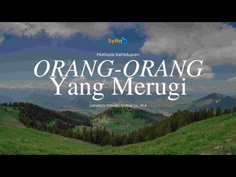 ORANG-ORANG YANG MERUGI - Ustadz Dr. Firanda Andirja, Lc., M.A
