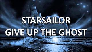 Starsailor - Give Up The Ghost (Lyrics) HD