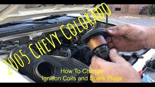2005 Chevy Colorado - How To: Change Ignition Coils and Spark Plugs Plus Throttle Body Update