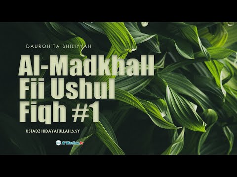 (01) DAURAH TA'SHILIYYAH  - USTADZ HIDAYATULLAH, S.SY