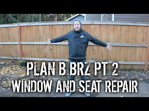 Plan B BRZ Pt 2 - Seat Repair And Window Hack