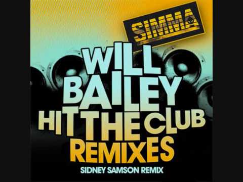 WILL BAILEY - HIT THE CLUB [SIDNEY SAMSON REMIX] [SIMMA RECORDS]