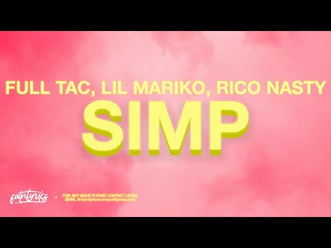 Full Tac, Lil Mariko & Rico Nasty - SIMP (Lyrics)