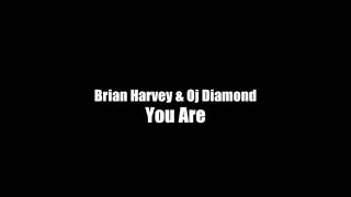 Brian Harvey &amp; O.J. Diamond - You Are