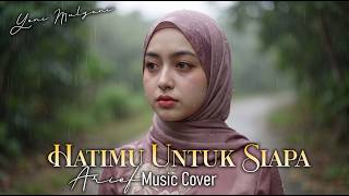 Download lagu Hatimu Untuk Siapa - Arief  | Cover By Yeni Mulyani | Video Lirik mp3