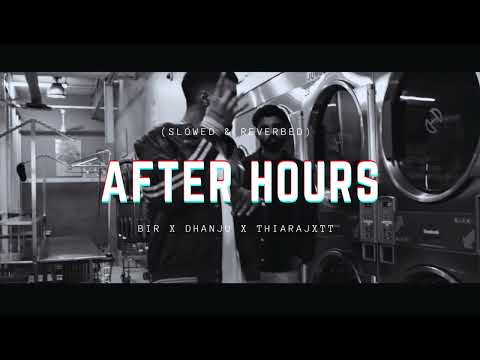 After hours - Bir x Dhanju x Thiarajxtt(slowed & reverbed)