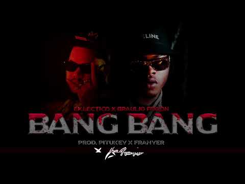 Eklectico x Braulio Fogon - BANG BANG (Audio Oficial)