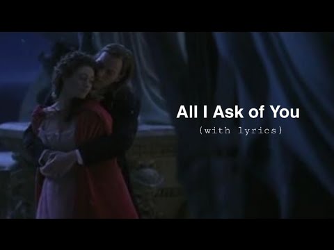 All I Ask of You (with lyrics)