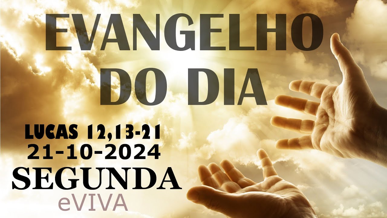 EVANGELHO DO DIA 21/10/2024 Lc 12,13-21 HOMILIA DIÁRIA DE HOJE LITURGIA DIÁRIA eVIVA