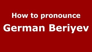 How to pronounce German Beriyev
