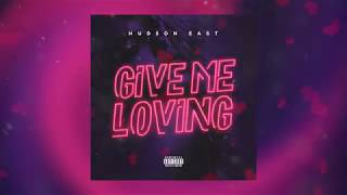 Hudson East - Give Me Loving (Official Audio)