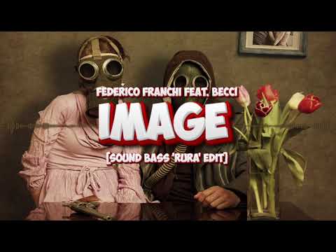 Federico Franchi feat. Becci - Image (SOUND BASS "RURA" Edit)