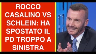 ROCCO CASALINO VS SCHLEIN: HA SPOSTATO IL PD TROPPO A SINISTRA