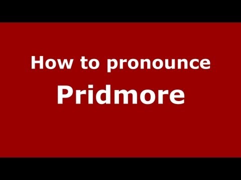 How to Pronounce Pridmore - PronounceNames.com