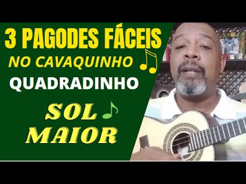 APRENDA TOCAR NO CAVAQUINHO, 3 PAGODES FÁCEIS  NO QUADRADINHO DE SÓL MAIOR. NA PRÁTICA.