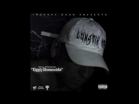 UgglyOsseus - UgglyHomocide (LunatikMobb)