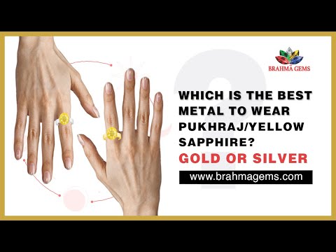 Which is the best metal to wear Pukhraj/Yellow Sapphire? Gold or Silver