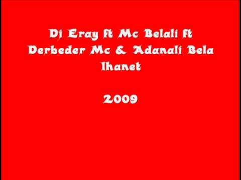 Dj Eray ft Mc Belali ft Derbeder Mc & Adanali Bela 2009