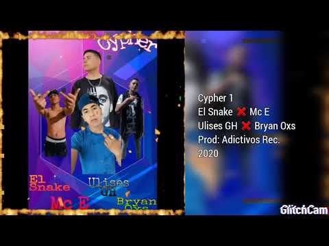 Cypher 1 - El Snake ❌ Mc E ❌ Ulises GH ❌ Bryan Oxs