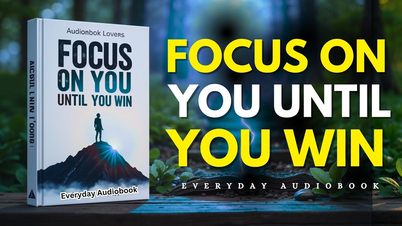 FOCUS ON YOU UNTIL YOU WIN | Everyday Audiobook