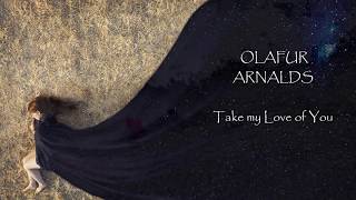 &quot;Take my Love of You&quot; Olafur Arnalds