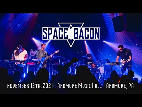 Space Bacon | 11.12.21 | Ardmore Music Hall | Ardmore, PA [FULL SHOW]