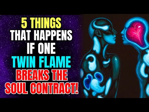 5 Things That Happen If One Twin Flame Breaks the Soul Contract | Divine Flame Union