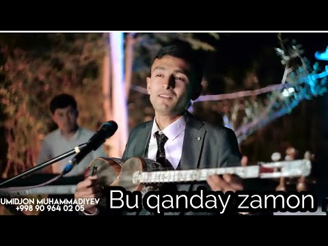 UMIDJON MUHAMMADIYEV _BU QANDAY ZAMON_ УМИДЖОН МУХАММАДИЕВ _