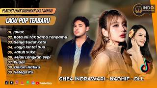 Download lagu 1000X - Ghea Indrawari | KOTA INI TAK SAMA TANPAMU - Nadhif | SENJA SUDUT | LAGU POP TERPOPULER 2026 mp3