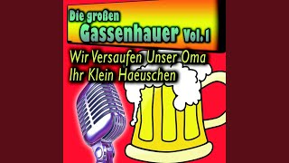 Wir versaufen unser Oma ihr klein Häuschen