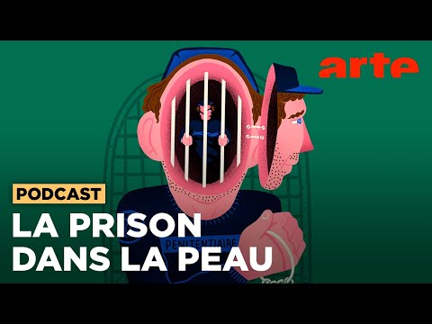 La prison dans la peau - ARTE Radio Podcast