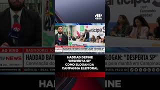 Haddad define 'Desperta SP' como slogan da campanha eleitoral #shorts