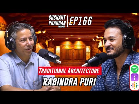Episode 166: Rabindra Puri | Traditional Architecture, Restoration & Reconstruction |Sushant Pradhan