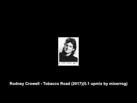 Rodney Crowell - Tobacco Road (NEW 5.1 SURROUND MIX)(2017_