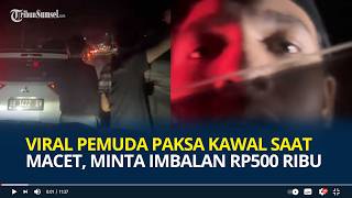 Download lagu Viral Sejumlah Pemuda Paksa Kawal Pengemudi Mobil di Tengah Macet, Minta Imbalan Rp500 Ribu mp3