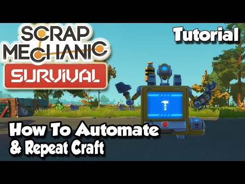 How To Repeat Craft & Automate Crafting With Scrap Bot | Scrap Mechanic Survival Tutorial