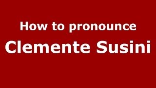 How to pronounce Clemente Susini