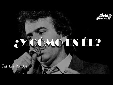 Jose Luis Perales - ¿Y Cómo Es Él? (Letra)