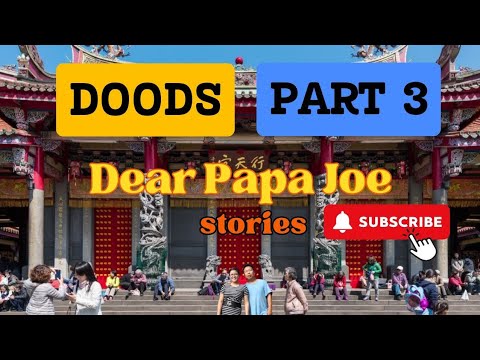 DOODS PART 3 | MA PA SANA ALL TA | DEAR PAPA JOE STORIES